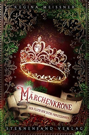 Meißner, Regina. Der Fluch der sechs Prinzessinnen (Band 5): Märchenkrone. Sternensand Verlag, 2019.