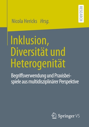 Hericks, Nicola (Hrsg.). Inklusion, Diversität und Heterogenität - Begriffsverwendung und Praxisbeispiele aus multidisziplinärer Perspektive. Springer Fachmedien Wiesbaden, 2021.