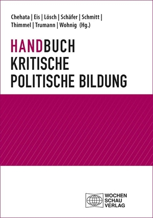 Chehata, Yasmine / Andreas Eis et al (Hrsg.). Handbuch Kritische politische Bildung. Wochenschau Verlag, 2023.