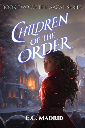 Madrid, E. C.. Children of the Order - Book Two of The Aazar Series. Tiger House Publications, 2024.