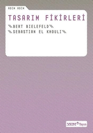 Bielefeld, Bert / Sebastian El Khouli. Adim Adim Tasarim Fikirleri. YEM Yayinlari, 2021.