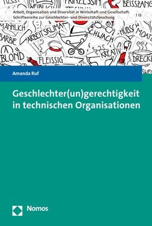 Ruf, Amanda. Geschlechter(un)gerechtigkeit in technischen Organisationen. Nomos Verlags GmbH, 2022.