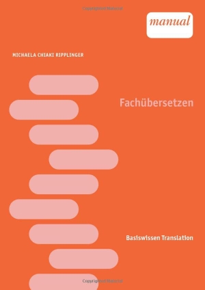 Chiaki Ripplinger, Michaela. Fachübersetzen. facultas.wuv Universitäts, 2025.