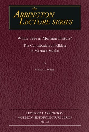 Wilson, William. What's True in Mormon Folklore? - The Contribution of Folklore to Mormon Studies. Univ of Chicago behalf of UP Colorado, 2008.
