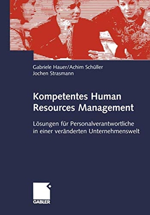 Hauer, Gabriele / Strasmann, Jochen et al. Kompetentes Human Resources Management - Lösungen für Personalverantwortliche in einer veränderten Unternehmenswelt. Gabler Verlag, 2002.