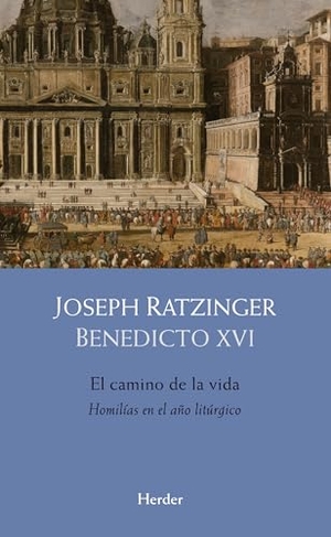Ratzinger, Joseph. Camino de la Vida, El. Herder & Herder, 2021.