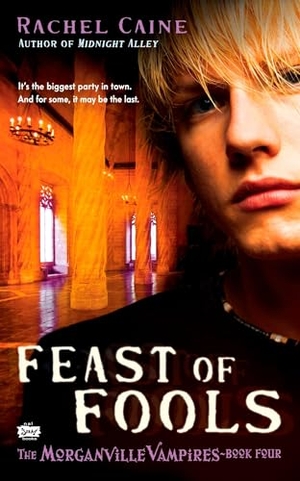 Caine, Rachel. Feast of Fools - Feast of Fools: The Morganville Vampires, Book 4. Random House, 2008.
