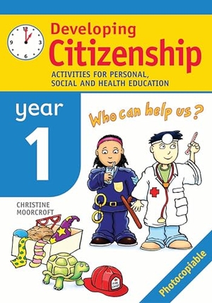 Moorcroft, Christine. Developing Citizenship: Year1 - Activities for Personal, Social and Health Education. Bloomsbury Publishing PLC, 2005.