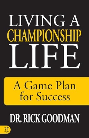 Goodman. Living a Championship Life - A Game Plan for Success. Sound Wisdom, 2023.