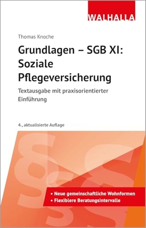 Knoche, Thomas. Grundlagen - SGB XI: Soziale Pflegeversicherung - Textausgabe mit praxisorientierter Einführung. Walhalla und Praetoria, 2026.