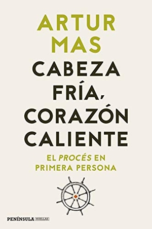 Ubach, Mercè / Mas i Gavarró, Artur et al. Cabeza fría, corazón caliente : el procés en primera persona. Ediciones Península, 2020.