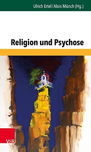 Ertel, Ulrich / Alois Münch (Hrsg.). Religion und Psychose. Vandenhoeck + Ruprecht, 2019.