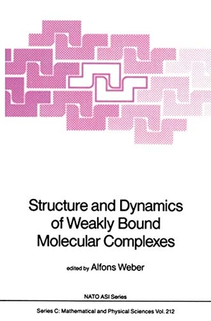 Weber, Alfons (Hrsg.). Structure and Dynamics of Weakly Bound Molecular Complexes. Springer Netherlands, 2013.