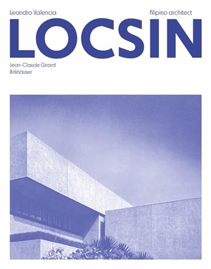 Girard, Jean-Claude. Leandro Valencia Locsin - Filipino architect. Birkhäuser Verlag GmbH, 2021.