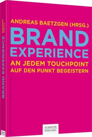 Baetzgen, Andreas (Hrsg.). Brand Experience - An jedem Touchpoint auf den Punkt begeistern. Schäffer-Poeschel Verlag, 2015.
