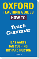 Oxford Teaching Guides: How To Teach Grammar