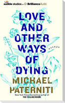 Love and Other Ways of Dying: Essays