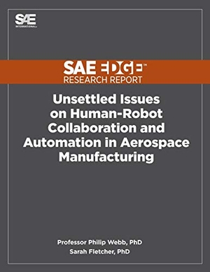 Webb, Philip / Fletcher. Unsettled Issues on Human-Robot Collaboration and Automation in Aerospace Manufacturing. Sae Edge Research Report, 2020.