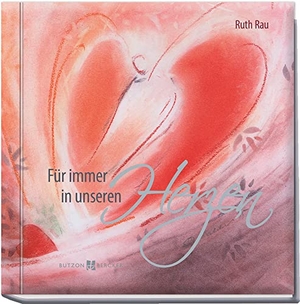 Rau, Ruth. Für immer in unseren Herzen - Gedanken zur Trauer um ein Kind. Butzon & Bercker, 2020.