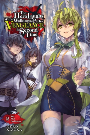 Kizuka, Nero. The Hero Laughs While Walking the Path of Vengeance a Second Time, Vol. 2 (Light Novel) - The Mad Spellcaster Volume 2. Yen Press, 2022.