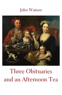Three Obituaries and an Afternoon Tea