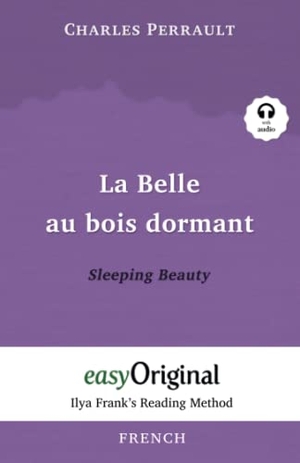 Perrault, Charles. La Belle au bois dormant / Sleeping Beauty (with free audio download link) - Ilya Frank's Reading Method - Learning, refreshing and perfecting French by having fun reading. EasyOriginal Verlag e.U., 2022.