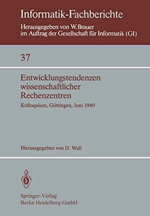 Wall, D. (Hrsg.). Entwicklungstendenzen wissenschaftlicher Rechenzentren - Kolloquium, Göttingen, 19.¿20. Juni 1980. Springer Berlin Heidelberg, 1980.