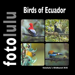 Fotolulu. Birds of Ecuador - fotolulu`s Bildband XIX. Books on Demand, 2019.