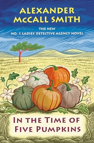 McCall Smith, Alexander. In the Time of Five Pumpkins. Thorndike Press, a Cengage Group, 2025.