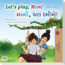 Let's play, Mom! (English Gujarati Bilingual Children's Book)