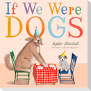 If We Were Dogs
