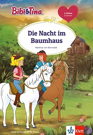 Bornstädt, Matthias von. Bibi & Tina: Die Nacht im Baumhaus - Erstleser 2. Klasse, ab 7 Jahren. Klett Lerntraining, 2022.