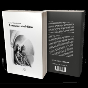 Chesterton, G. K. / Pablo Gutiérrez Carreras. La resurrección de Roma.  Ediciones More, 2020.