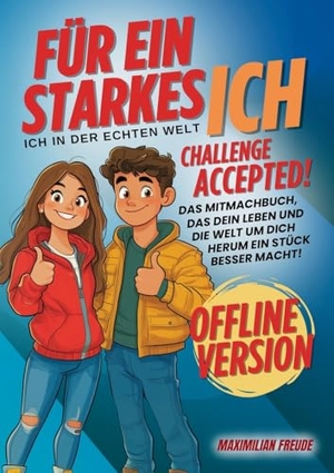 Freude, Maximilian. Challenge Accepted! - Das Mitmachbuch für ein starkes ICH in der echten Welt - Offline Version für Jungs/Mädchen. Lucid Page Media, 2025.