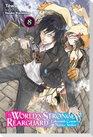 The World's Strongest Rearguard: Labyrinth Country's Novice Seeker, Vol. 8 (Light Novel)