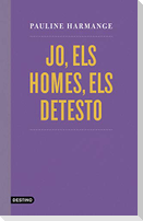 Jo, els homes, els detesto