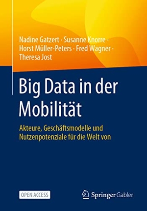 Gatzert, Nadine / Knorre, Susanne et al. Big Data in der Mobilität - Akteure, Geschäftsmodelle und Nutzenpotenziale für die Welt von morgen. Springer Fachmedien Wiesbaden, 2023.