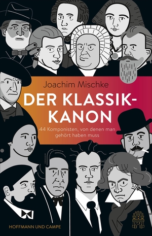 Mischke, Joachim. Der Klassik-Kanon - 44 Komponisten, von denen man gehört haben muss. Hoffmann und Campe Verlag, 2020.