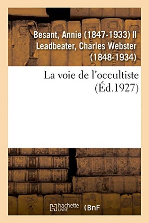 Besant, Annie. La Voie de l'Occultiste - Règlement Sur Les Abonnements. Hachette Livre - BNF, 2018.