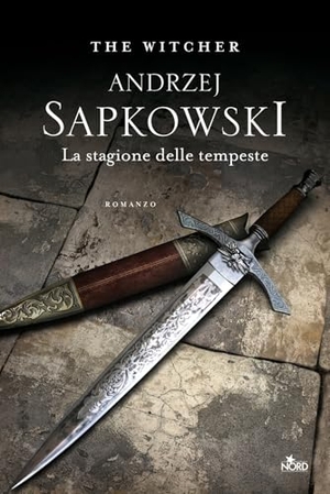 Sapkowski, Andrzej. La stagione delle tempeste. The Witcher. Vol. 8. Nord, 2020.