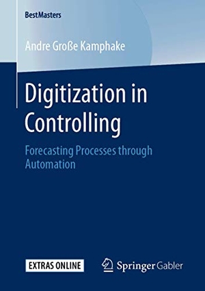 Große Kamphake, Andre. Digitization in Controlling - Forecasting Processes through Automation. Springer Fachmedien Wiesbaden, 2020.