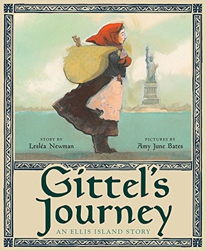 Newman, Lesléa / Amy June Bates. Gittel's Journey - An Ellis Island Story. Abrams Books for Young Readers, 2019.