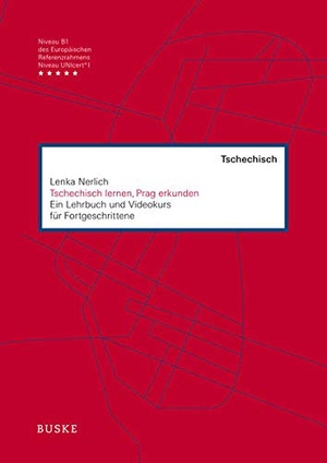 Nerlich, Lenka. Tschechisch lernen, Prag erkunden - Ein Lehrbuch und Videokurs für Fortgeschrittene. Buske Helmut Verlag GmbH, 2017.