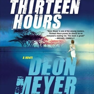 Meyer, Deon. Thirteen Hours. HighBridge Audio, 2010.