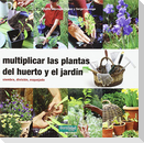 Multiplicar las plantas del huerto y el jardín : siembra, división, esquejado