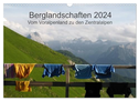 Bergwelten - Vom Voralpenland zu den Zentralalpen (Wandkalender 2024 DIN A3 quer), CALVENDO Monatskalender