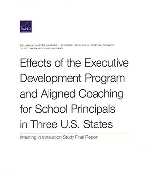 Master, Benjamin K / Schwartz, Heather L et al. Effects of the Executive Development Program and Aligned Coaching for School Principals in Three U.S. States - Investing in Innovation Study Final Report. RAND Corporation, 2020.