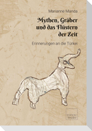 Mythen, Gräber und das Flüstern der Zeit