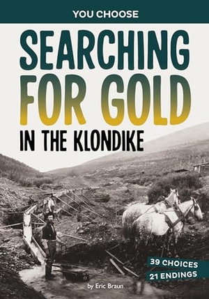 Braun, Eric. Searching for Gold in the Klondike - A History-Seeking Adventure. Capstone, 2024.