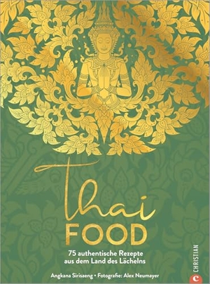 Neumayer, Angkana. Thai Food - 75 authentische Rezepte aus dem Land des Lächelns. Christian Verlag GmbH, 2022.